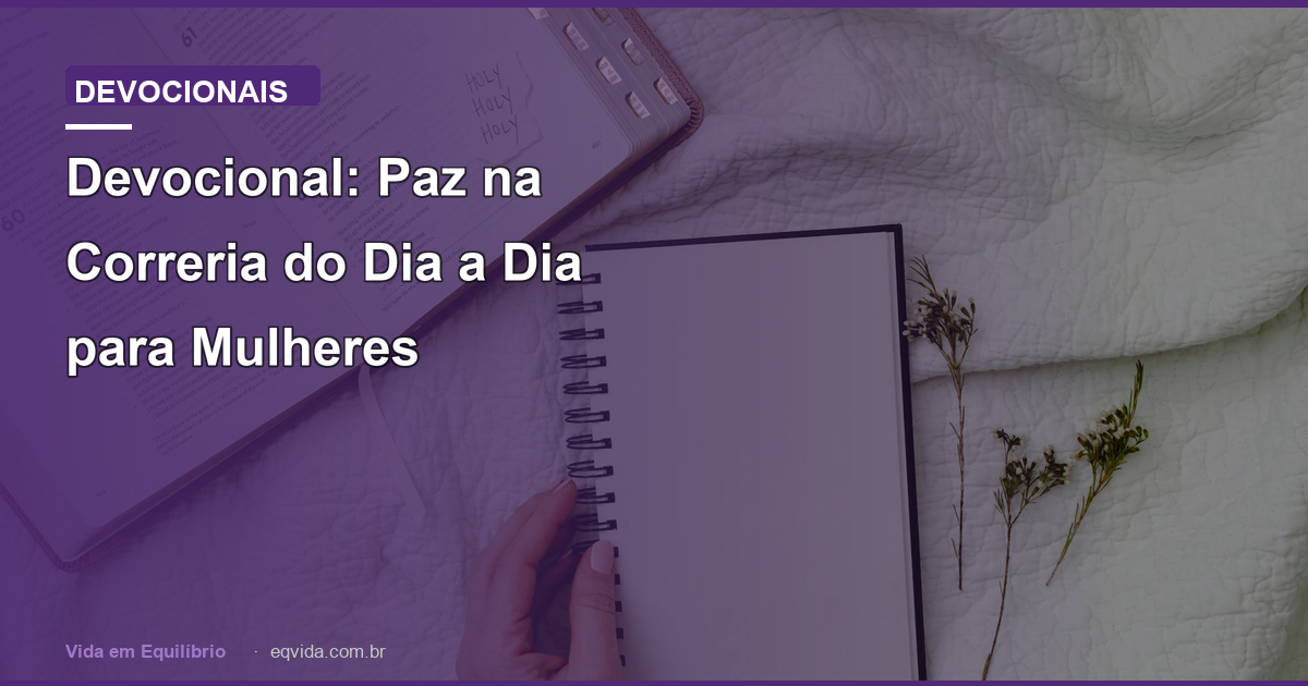 Devocional: Paz na Correria do Dia a Dia para Mulheres