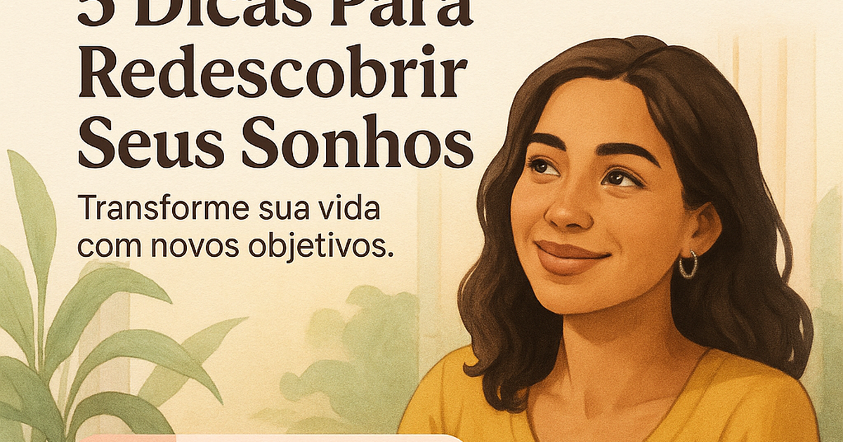 Redescubra seus sonhos esquecidos e transforme sua vida